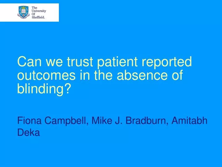 can we trust patient reported outcomes in the absence of blinding