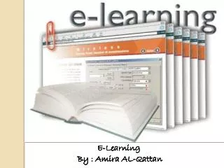 E-Learning By : Amira AL- Qattan