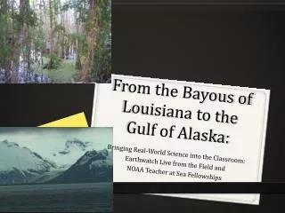 From the Bayous of Louisiana to the Gulf of Alaska: