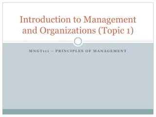 introduction to management and o rganizations topic 1