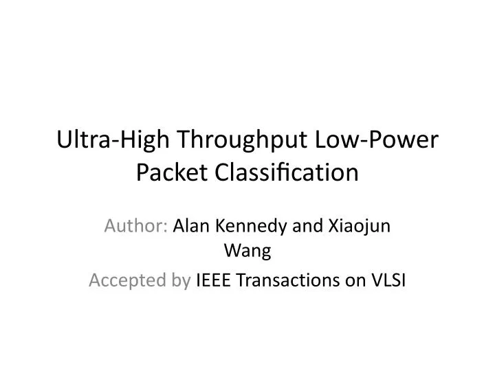 ultra high throughput low power packet classi cation
