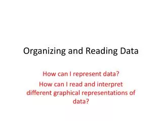 Organizing and Reading Data