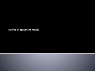 How is an argument made?
