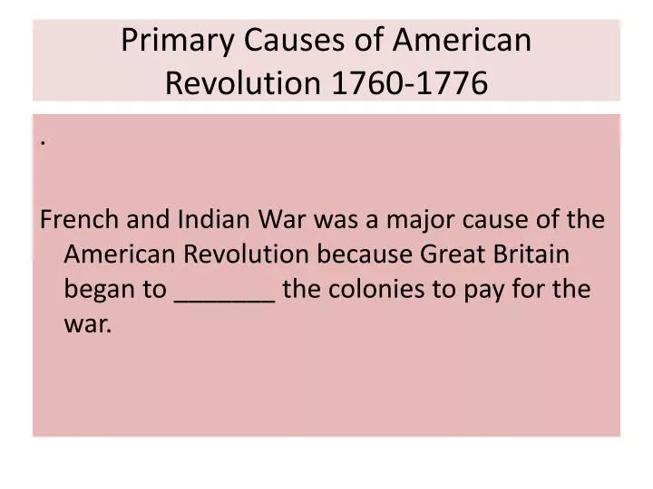 primary causes of american revolution 1760 1776