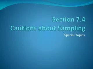 Section 7.4 Cautions about Sampling