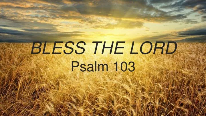 bless the lord p salm 103