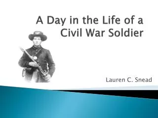 A Day in the Life of a Civil War Soldier