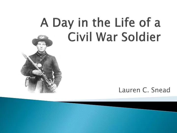 a day in the life of a civil war soldier