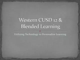 Western CUSD 12 &amp; Blended Learning