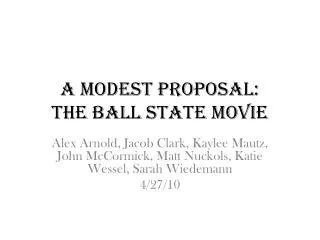 A Modest Proposal: The Ball State Movie