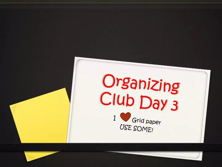 organizing club day 3