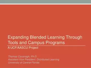 Expanding Blended Learning Through Tools and Campus Programs A UCF/AASCU Project