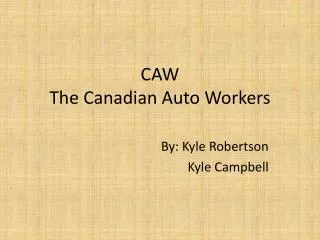CAW The Canadian Auto Workers