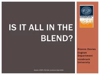 Is it all in the blend ?