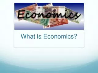 What is Economics?