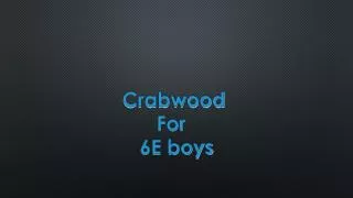Crabwood For 6E boys