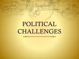 POLITICAL CHALLENGES
