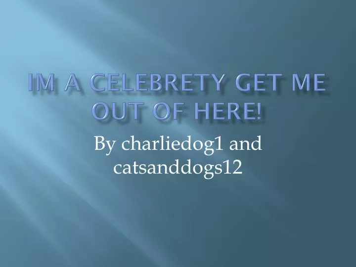 im a celebrety get me out of here
