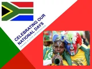 C ELEBRATING OUR NATIONAL DAYS