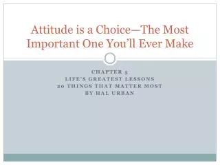 attitude is a choice the most important one you ll ever make
