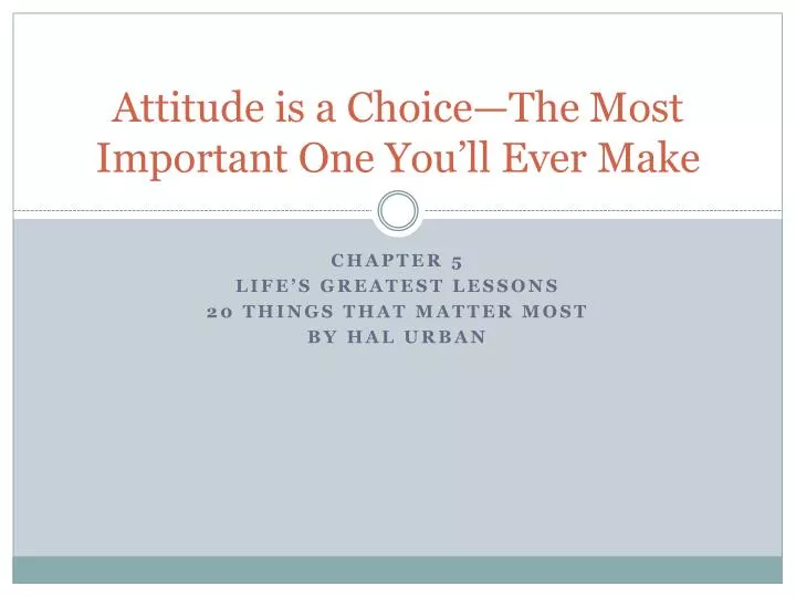 attitude is a choice the most important one you ll ever make