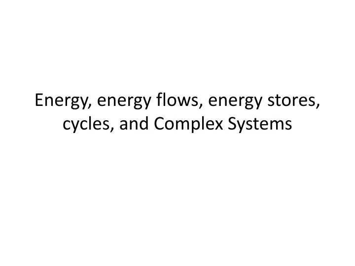 energy energy flows energy stores cycles and complex systems