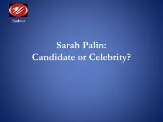 Sarah Palin: Candidate or Celebrity?