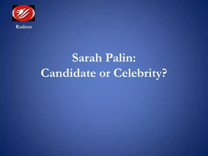 sarah palin candidate or celebrity