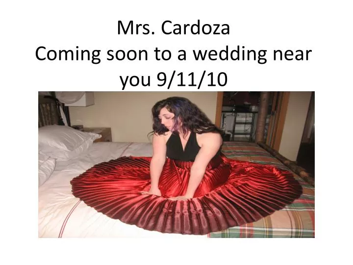 mrs cardoza coming soon to a wedding near you 9 11 10