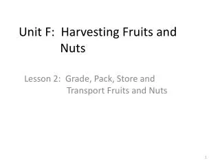 Unit F: Harvesting Fruits and Nuts