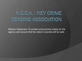 K.C.C.A. : Key Crime Ceasing Association