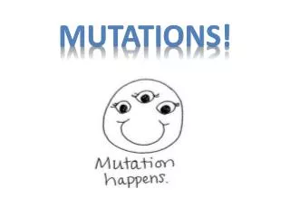 Mutations!