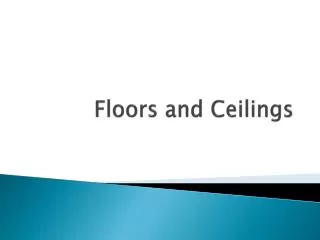 Floors and Ceilings