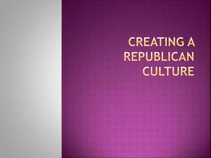 creating a republican culture