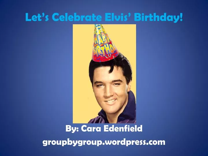 let s celebrate elvis birthday