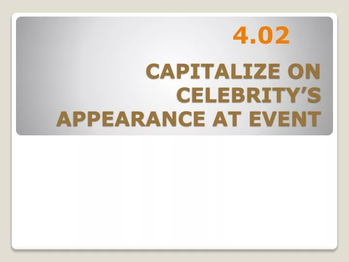 capitalize on celebrity s appearance at event