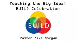 Teaching the Big Idea: BUILD Celebration