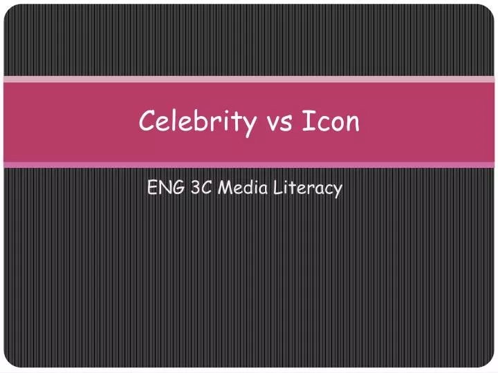 celebrity vs icon