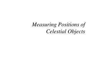 Measuring Positions of Celestial Objects