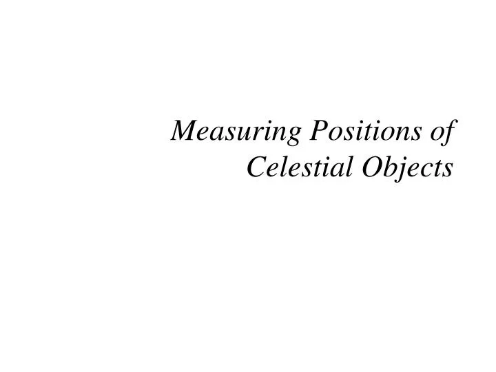 measuring positions of celestial objects