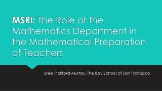 MSRI: The Role of the Mathematics Department in the Mathematical Preparation of Teachers