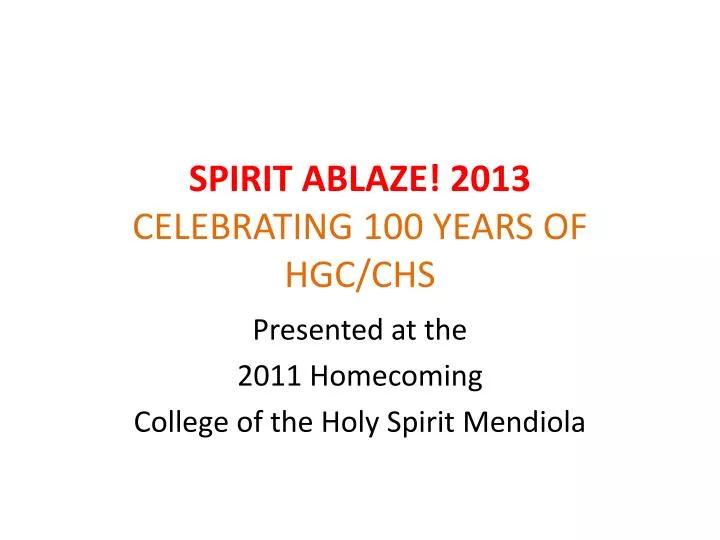 spirit ablaze 2013 celebrating 100 years of hgc chs