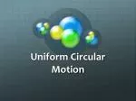 Uniform Circular Motion - slide 1
