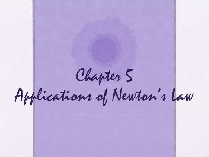 chapter 5 applications of newton s law
