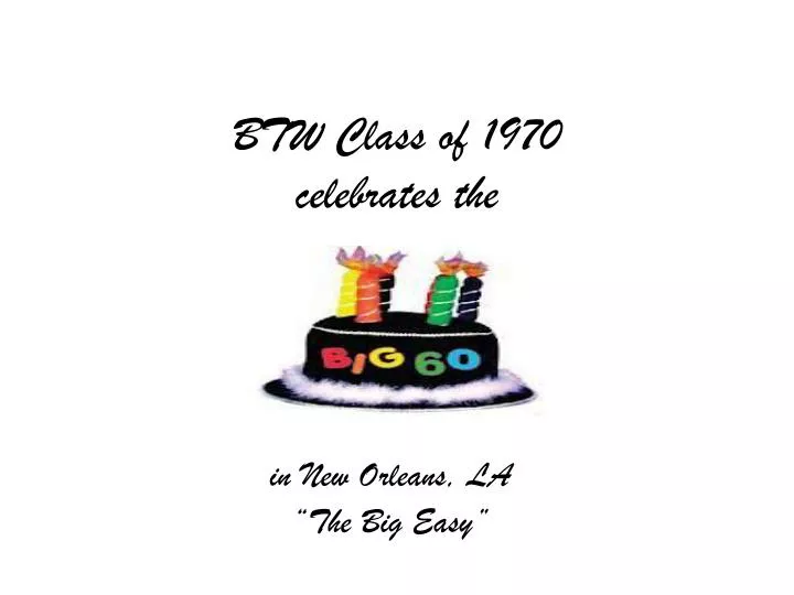 btw class of 1970 celebrates the