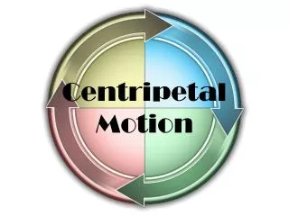 Centripetal Motion