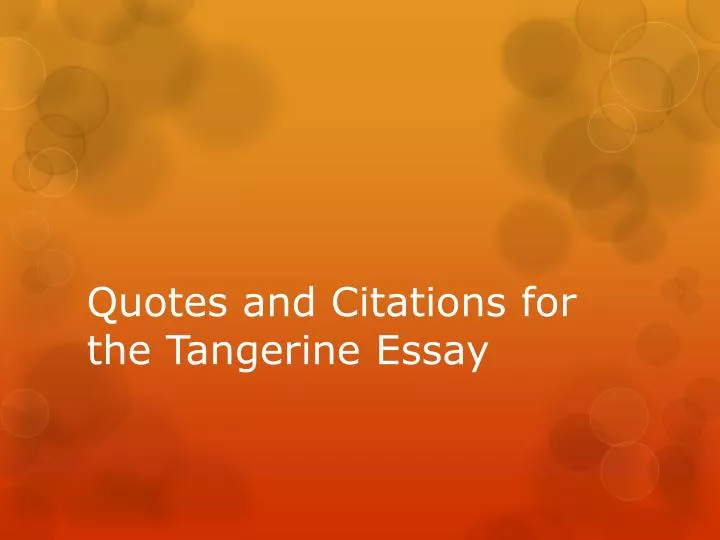quotes and citations for the tangerine essay