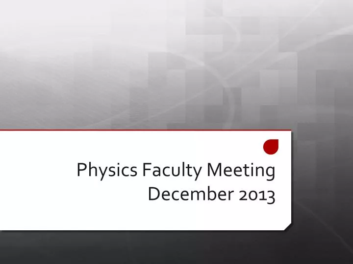 physics faculty meeting dec ember 2013