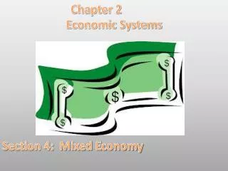 Chapter 2 Economic Systems Section 4: Mixed Economy