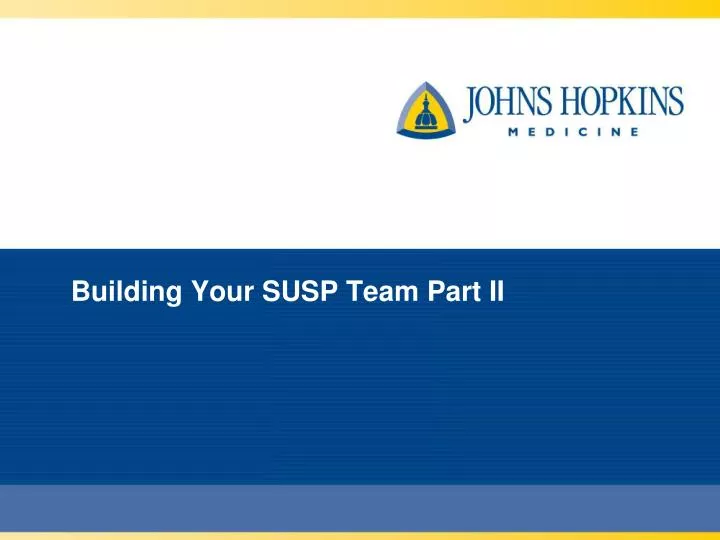 building your susp team part ii